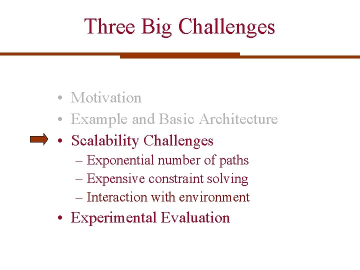 Three Big Challenges • Motivation • Example and Basic Architecture • Scalability Challenges – Three Big Challenges • Motivation • Example and Basic Architecture • Scalability Challenges –