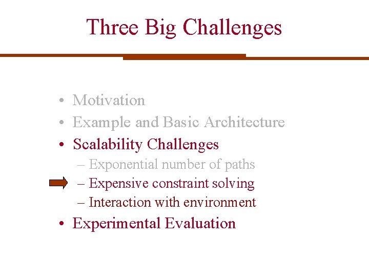 Three Big Challenges • Motivation • Example and Basic Architecture • Scalability Challenges – Three Big Challenges • Motivation • Example and Basic Architecture • Scalability Challenges –