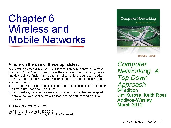 Chapter 6 Wireless and Mobile Networks A note on the use of these ppt