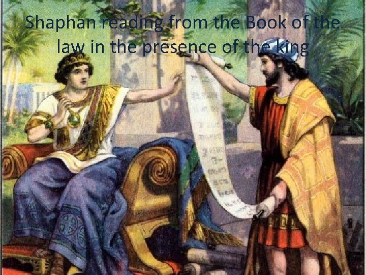 Shaphan reading from the Book of the law in the presence of the king