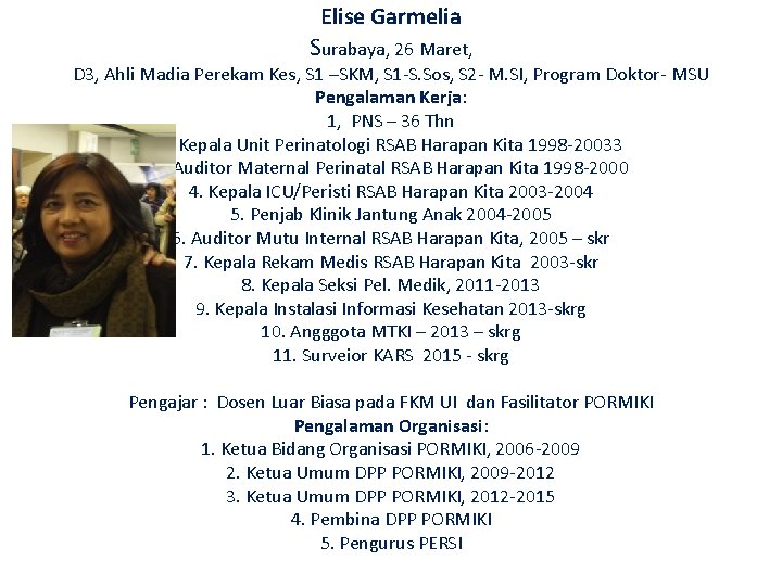 Elise Garmelia Surabaya, 26 Maret, D 3, Ahli Madia Perekam Kes, S 1 –SKM,