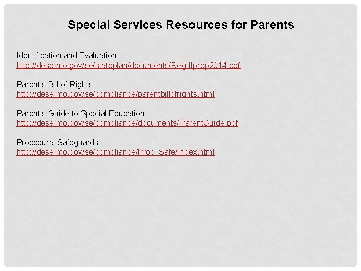 Special Services Resources for Parents Identification and Evaluation http: //dese. mo. gov/se/stateplan/documents/Reg. IIIprop 2014.