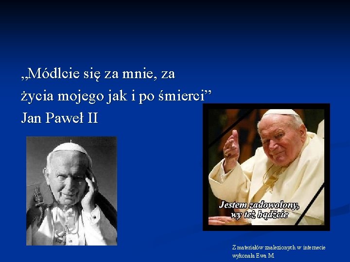 „Módlcie się za mnie, za życia mojego jak i po śmierci” Jan Paweł II