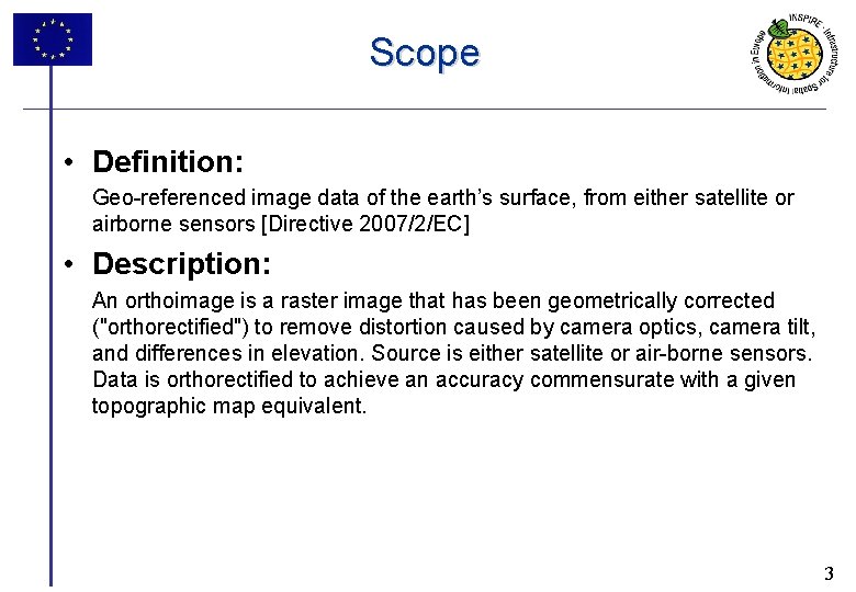 Scope • Definition: Geo-referenced image data of the earth’s surface, from either satellite or