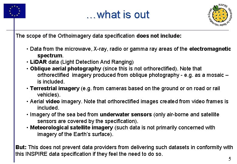 …what is out The scope of the Orthoimagery data specification does not include: •