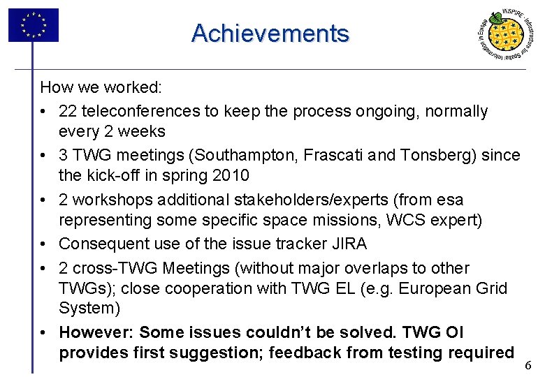 Achievements How we worked: • 22 teleconferences to keep the process ongoing, normally every