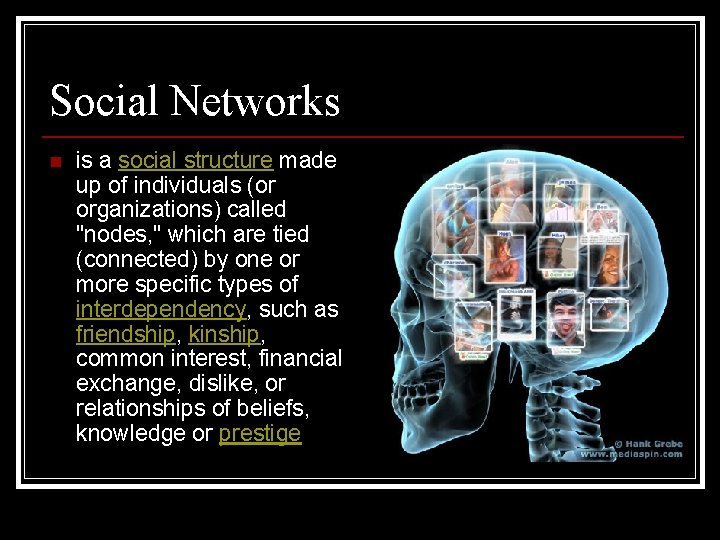 Social Networks n is a social structure made up of individuals (or organizations) called