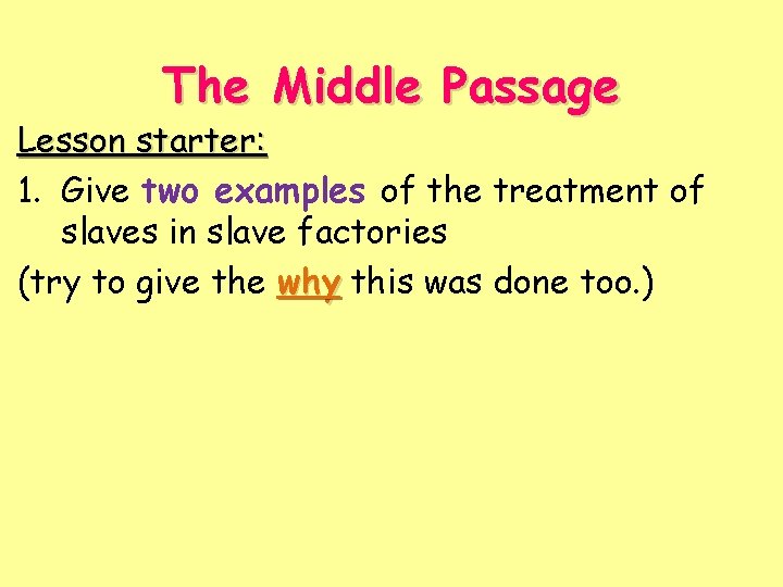 The Middle Passage Lesson starter: 1. Give two examples of the treatment of slaves