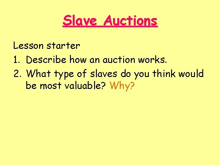 Slave Auctions Lesson starter 1. Describe how an auction works. 2. What type of