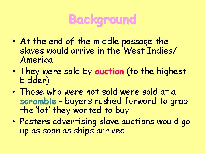 Background • At the end of the middle passage the slaves would arrive in