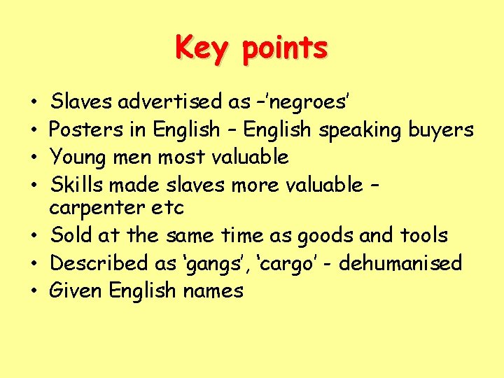 Key points Slaves advertised as –’negroes’ Posters in English – English speaking buyers Young