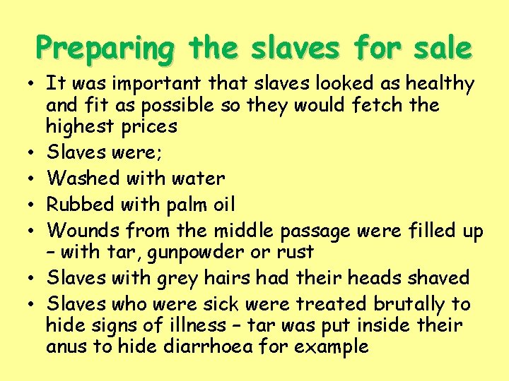 Preparing the slaves for sale • It was important that slaves looked as healthy