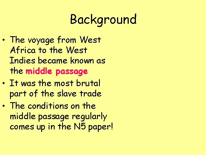 Background • The voyage from West Africa to the West Indies became known as