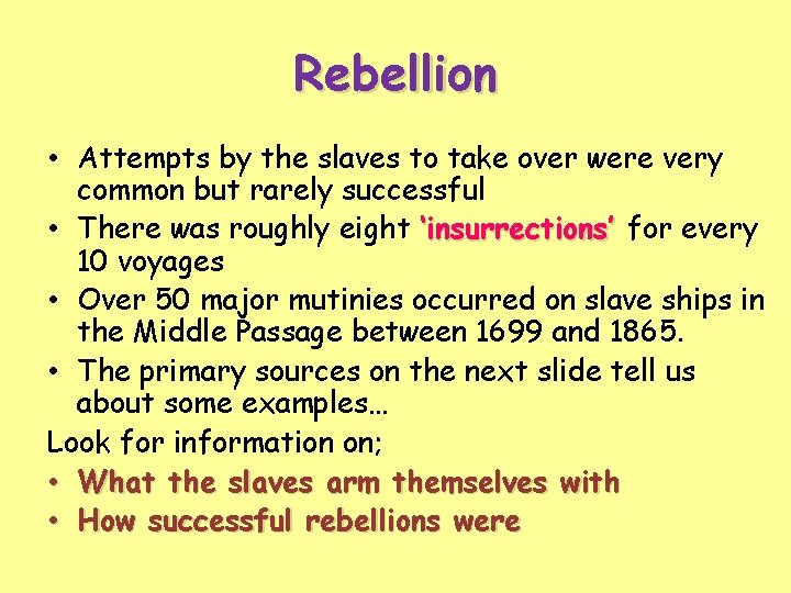 Rebellion • Attempts by the slaves to take over were very common but rarely