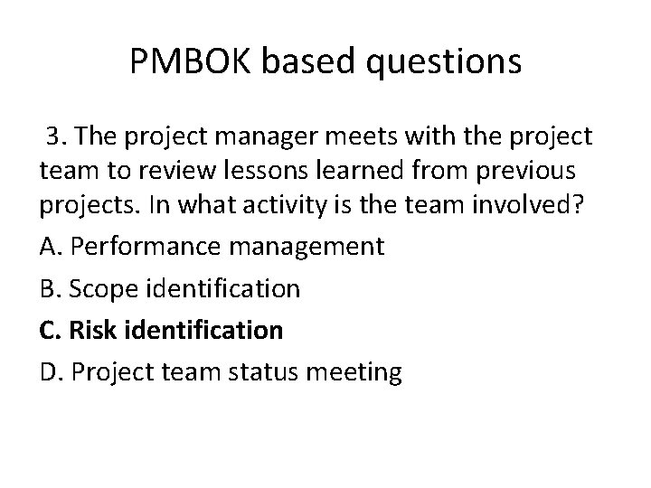 PMBOK based questions 3. The project manager meets with the project team to review