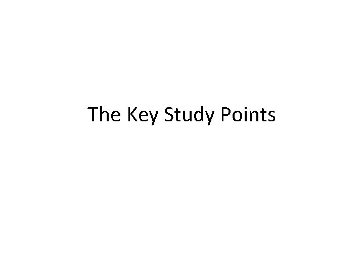 The Key Study Points 