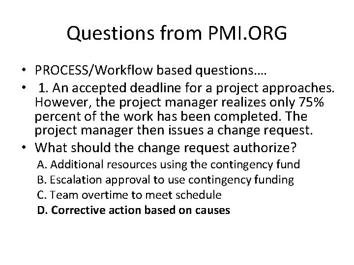 Questions from PMI. ORG • PROCESS/Workflow based questions…. • 1. An accepted deadline for