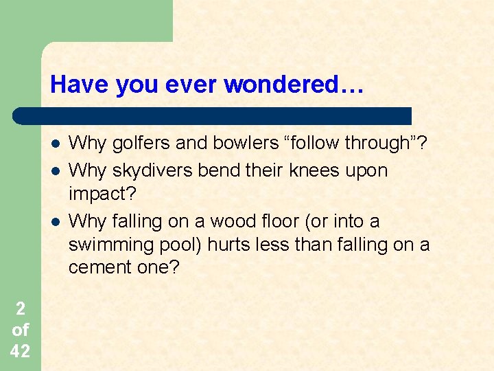 Have you ever wondered… l l l 2 of 42 Why golfers and bowlers Have you ever wondered… l l l 2 of 42 Why golfers and bowlers