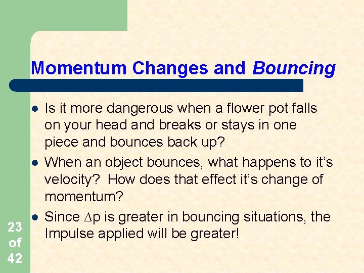 Momentum Changes and Bouncing l l 23 of 42 l Is it more dangerous