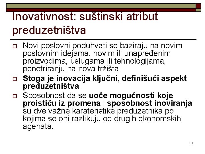 Inovativnost: suštinski atribut preduzetništva o o o Novi poslovni poduhvati se baziraju na novim Inovativnost: suštinski atribut preduzetništva o o o Novi poslovni poduhvati se baziraju na novim