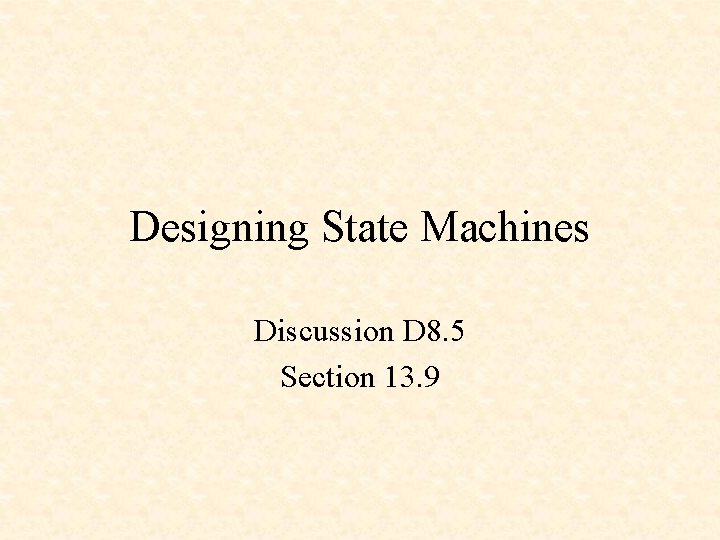 Designing State Machines Discussion D 8 5 Section