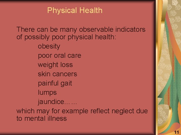 Physical Health There can be many observable indicators of possibly poor physical health: obesity