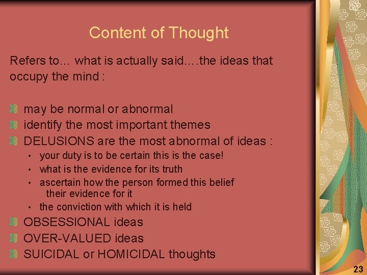 Content of Thought Refers to… what is actually said…. the ideas that occupy the