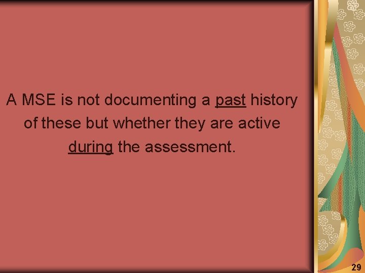 A MSE is not documenting a past history of these but whether they are