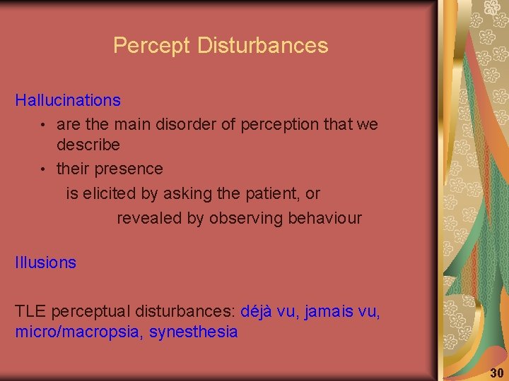 Percept Disturbances Hallucinations • are the main disorder of perception that we describe •