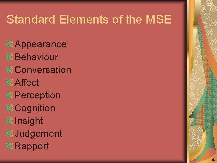 Standard Elements of the MSE Appearance Behaviour Conversation Affect Perception Cognition Insight Judgement Rapport