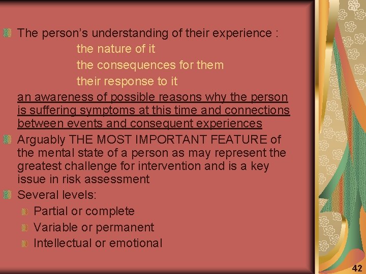 The person’s understanding of their experience : the nature of it the consequences for