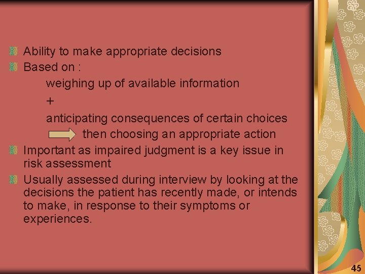 Ability to make appropriate decisions Based on : weighing up of available information +