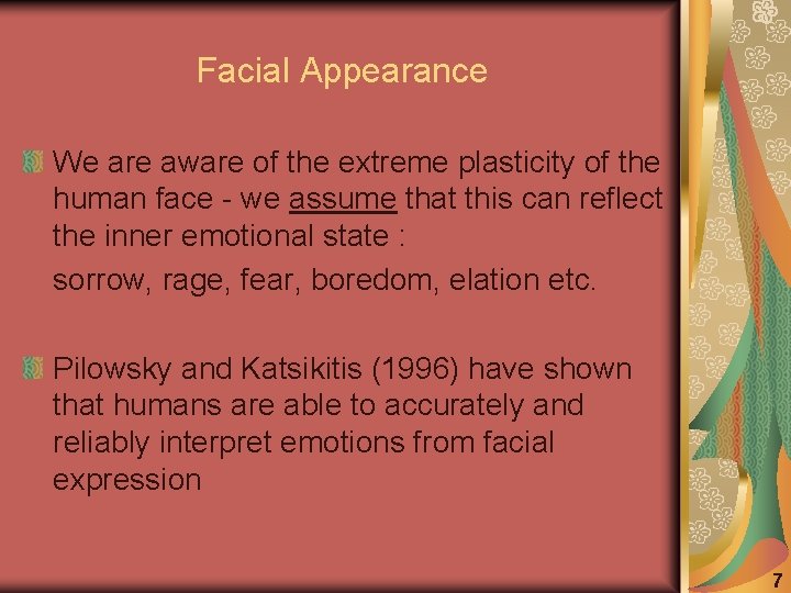 Facial Appearance We are aware of the extreme plasticity of the human face -