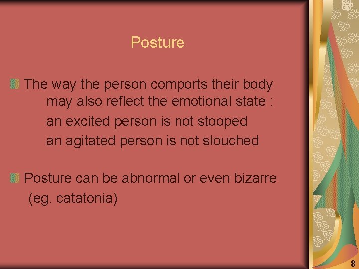 Posture The way the person comports their body may also reflect the emotional state