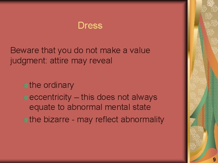 Dress Beware that you do not make a value judgment: attire may reveal the