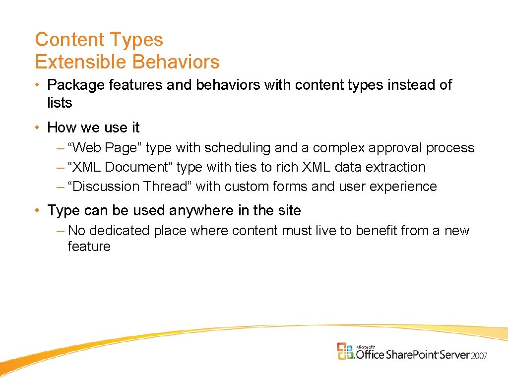 Content Types Extensible Behaviors • Package features and behaviors with content types instead of