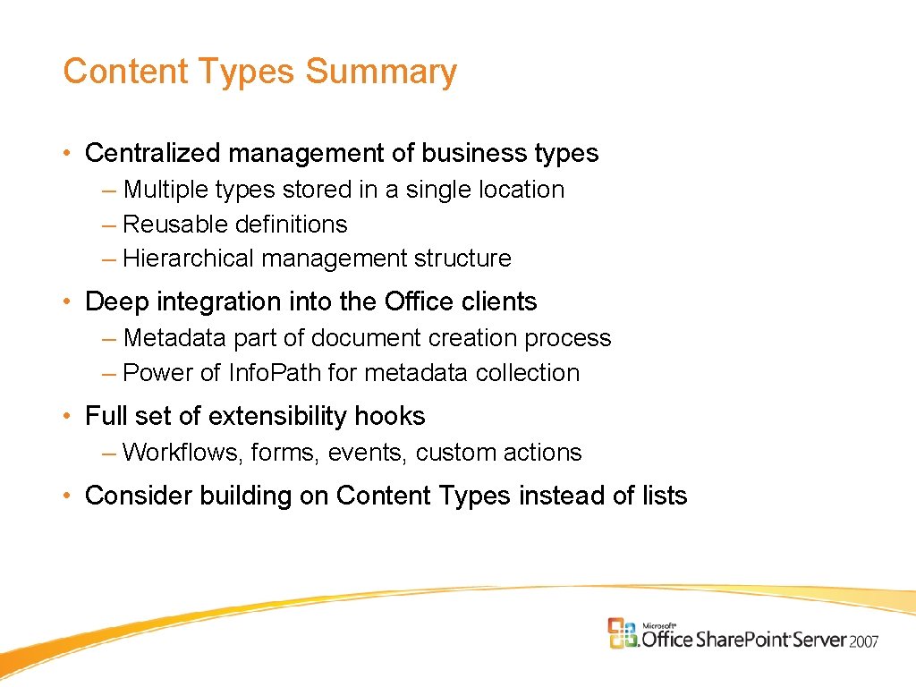 Content Types Summary • Centralized management of business types – Multiple types stored in