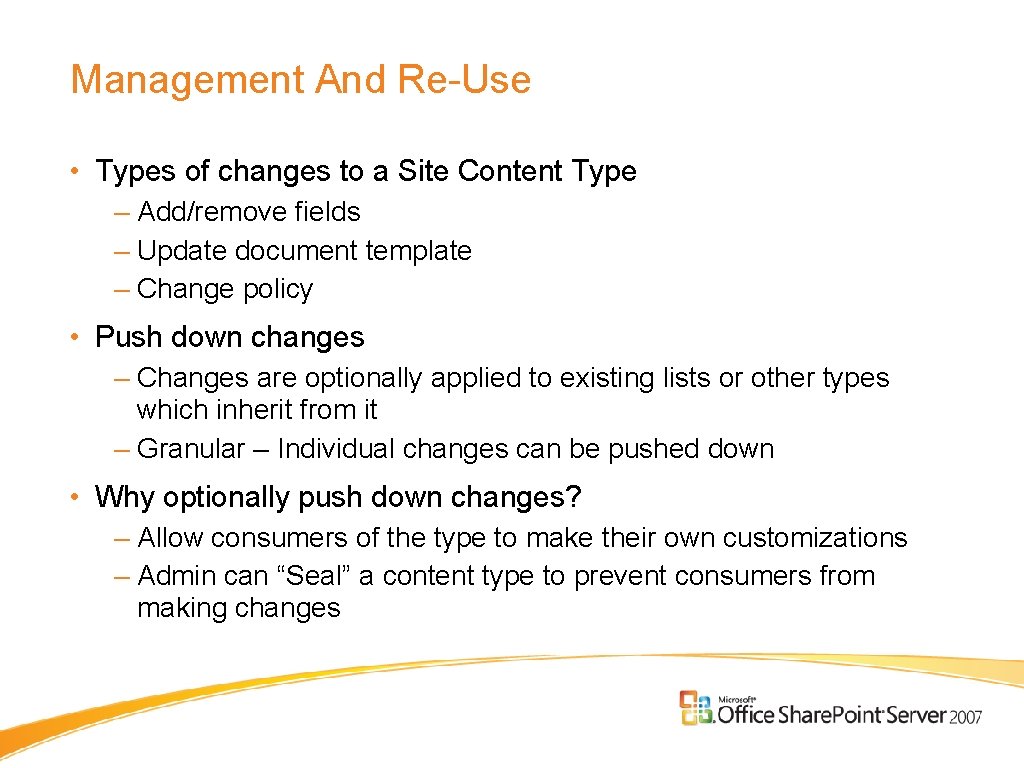 Management And Re-Use • Types of changes to a Site Content Type – Add/remove