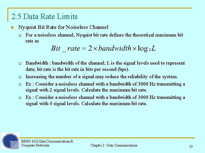 2. 5 Data Rate Limits n Nyquist Bit Rate for Noiseless Channel q q