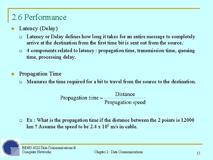 2. 6 Performance n Latency (Delay) q q n Latency or Delay defines how