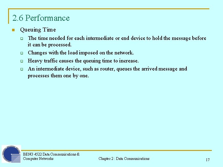 2. 6 Performance n Queuing Time q q The time needed for each intermediate