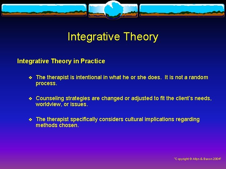 Integrative Theory in Practice v The therapist is intentional in what he or she