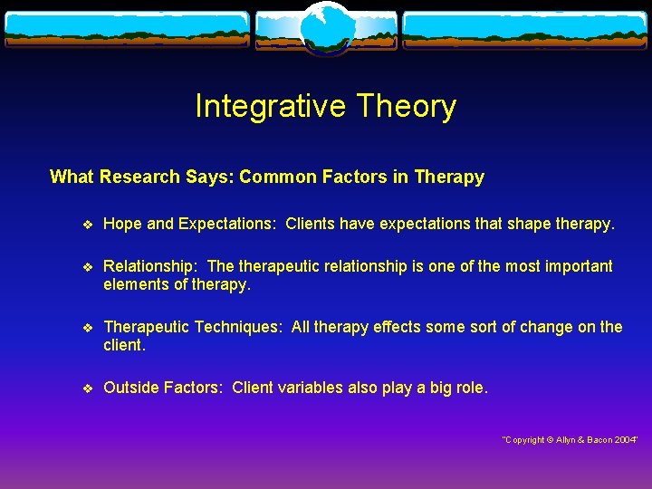 Integrative Theory What Research Says: Common Factors in Therapy v Hope and Expectations: Clients