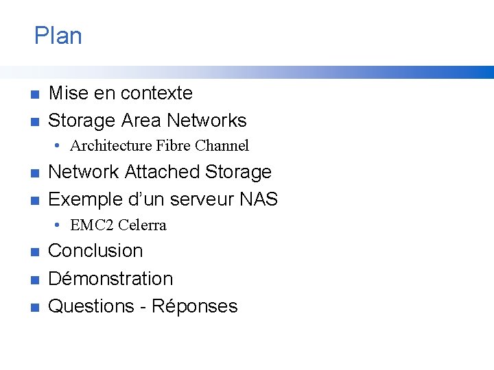 Plan n n Mise en contexte Storage Area Networks • Architecture Fibre Channel n