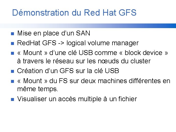 Démonstration du Red Hat GFS n n n Mise en place d’un SAN Red.