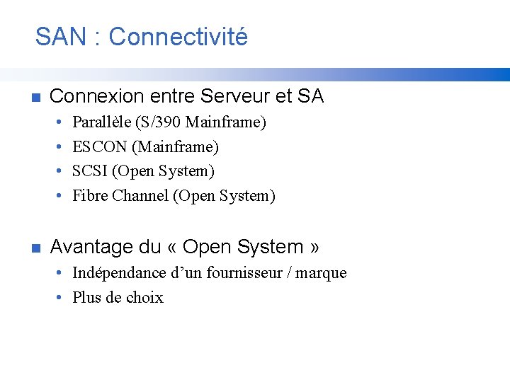 SAN : Connectivité n Connexion entre Serveur et SA • • n Parallèle (S/390