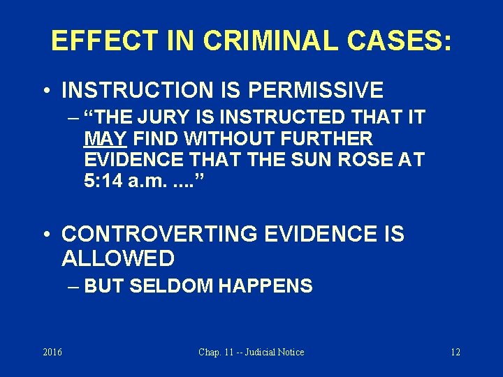 EFFECT IN CRIMINAL CASES: • INSTRUCTION IS PERMISSIVE – “THE JURY IS INSTRUCTED THAT
