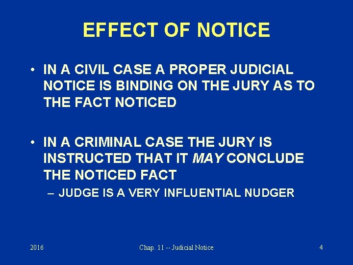 EFFECT OF NOTICE • IN A CIVIL CASE A PROPER JUDICIAL NOTICE IS BINDING