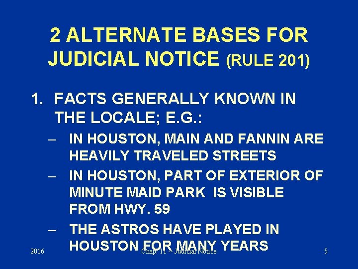 2 ALTERNATE BASES FOR JUDICIAL NOTICE (RULE 201) 1. FACTS GENERALLY KNOWN IN THE