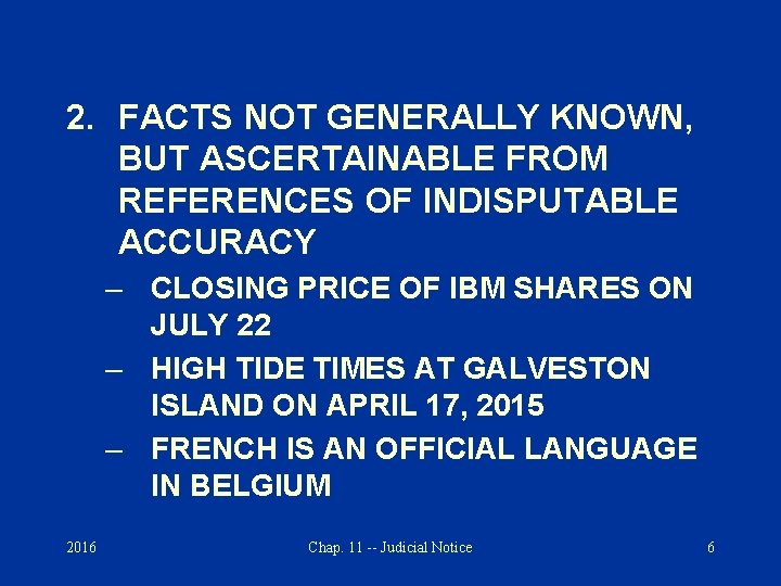 2. FACTS NOT GENERALLY KNOWN, BUT ASCERTAINABLE FROM REFERENCES OF INDISPUTABLE ACCURACY – CLOSING